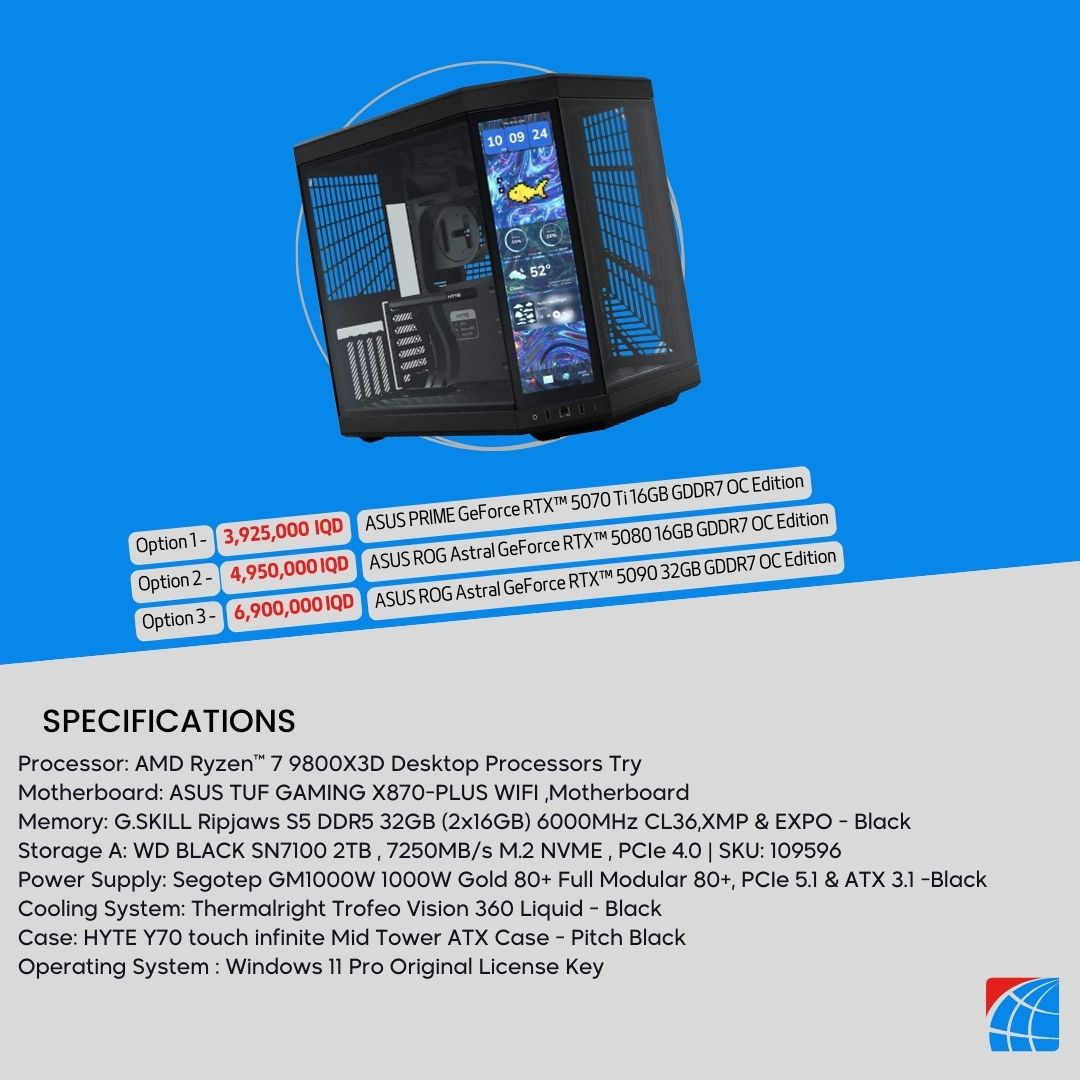 Pc Build AMD Ryzen 7 9800X3D , RTX™ 5070 Ti 16GB , RTX™ 5080 16GB , RTX™ 5090 32GB